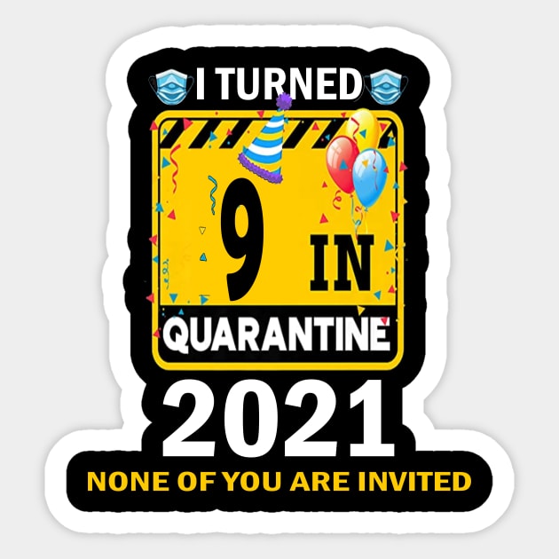 I Turned 9 In Quarantine 2021, 9 Years Old 9th Birthday Essential gift idea Sticker by flooky